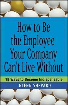 how-to-be-the-employee-your-company-cant-live-without-440026-1