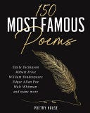 [PDF] 150 Most Famous Poems: Emily Dickinson, Robert Frost, William Shakespeare, Edgar Allan Poe, Walt Whitman and many more By Poetry House