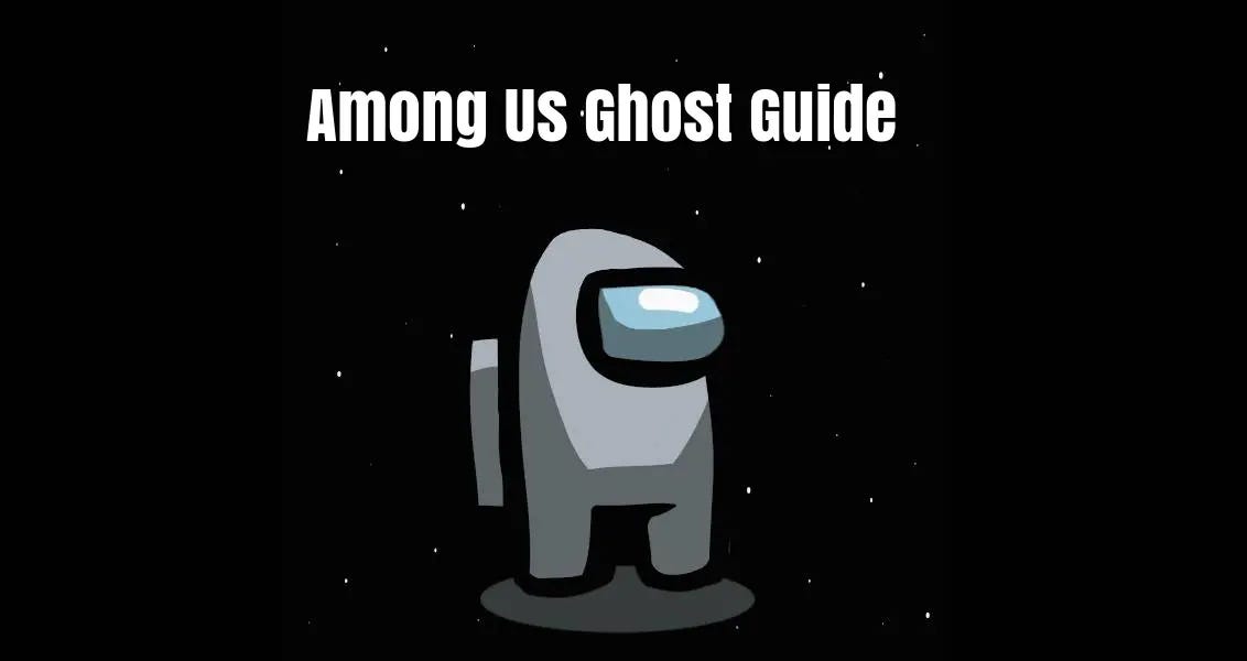 Among Us Ghost Role Guide - Tips & Tricks