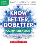 Know Better, Do Better: Comprehension: Fueling the Reading Brain With Knowledge, Vocabulary, and Rich Language PDF