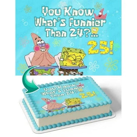 spongebob-whats-funnier-than-24-25-p-edible-cake-image-topper-birthday-cake-banner-1-4-sheet-size-8-1