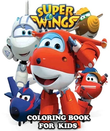 super-wings-coloring-book-for-kids-coloring-all-your-favorite-characters-in-super-wings-book-1