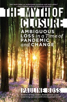 the-myth-of-closure-ambiguous-loss-in-a-time-of-pandemic-and-change-151218-1