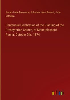 centennial-celebration-of-the-planting-of-the-presbyterian-church-of-mountpleasant-penna-3329379-1