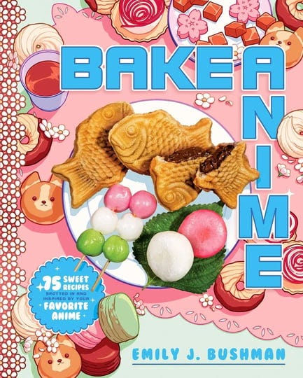 bake-anime-75-sweet-recipes-spotted-inand-inspired-byyour-favorite-anime-a-cookbook-book-1