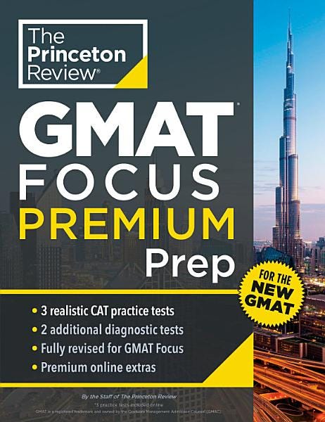 Princeton Review GMAT Focus Premium Prep: 3 Full-Length CAT Practice Exams + 2 Diagnostic Tests + Complete Content Review (Graduate School Test Preparation) E book