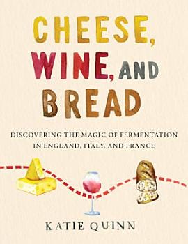Cheese, Wine, and Bread | Cover Image