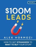 PDF $100M Leads: How to Get Strangers To Want To Buy Your Stuff (Acquisition.com $100M Series) By Alex Hormozi