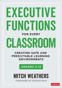 PDF Executive Functions for Every Classroom, Grades 3-12: Creating Safe and Predictable Learning Environments By Mitch Weathers