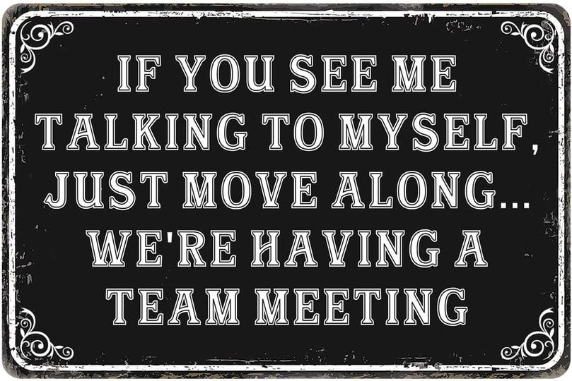 funny-office-metal-signs-humor-office-cubicle-decorif-you-see-me-talking-to-myself-were-having-a-tea-1