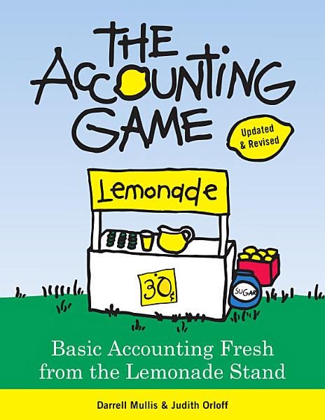 PDF The Accounting Game: Learn the Basics of Financial Accounting - As Easy as Running a Lemonade Stand (Basics for Entrepreneurs and Small Business Owners) By Darrell Mullis