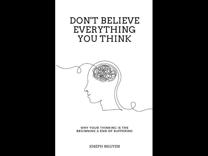 dont-believe-everything-you-think-why-your-thinking-is-the-beginning-end-of-suffering-book-1