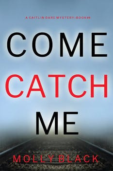 come-catch-me-a-caitlin-dare-fbi-suspense-thrillerbook-4-424581-1