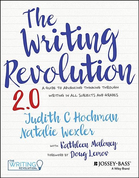 PDF The Writing Revolution 2.0: A Guide to Advancing Thinking Through Writing in All Subjects and Grades By Judith C. Hochman