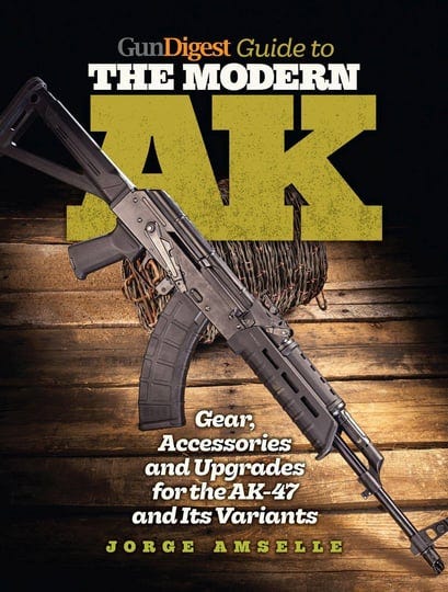 gun-digest-guide-to-the-modern-ak-gear-accessories-and-upgrades-for-the-ak-47-and-its-variants-book-1