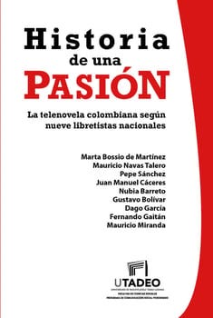 historia-de-una-pasi-n-la-telenovela-colombiana-seg-n-nueve-libretistas-nacionales-3256747-1