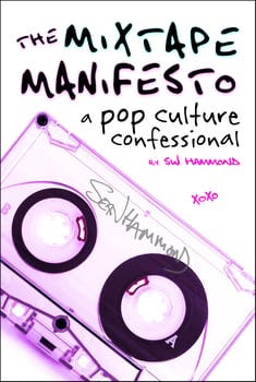 the-mixtape-manifesto-a-pop-culture-confessional-1751796-1