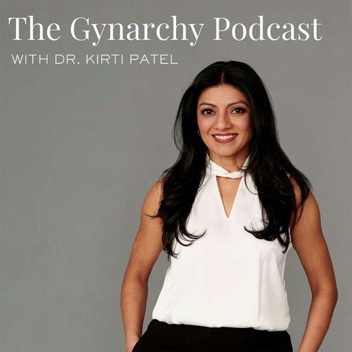 The Gynarchy with Dr. Kirti Patel