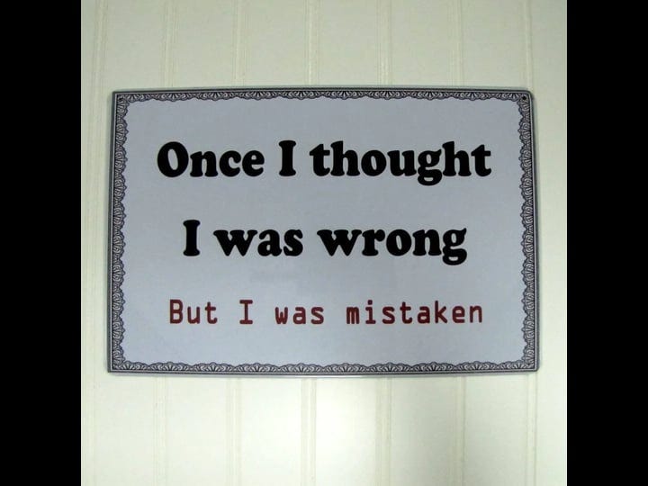 treasure-gurus-funny-metal-thought-i-was-wrong-mistaken-sign-novelty-home-bar-pub-garage-wall-decor-1