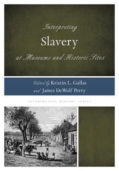 interpreting-slavery-at-museums-and-historic-sites-1223699-1