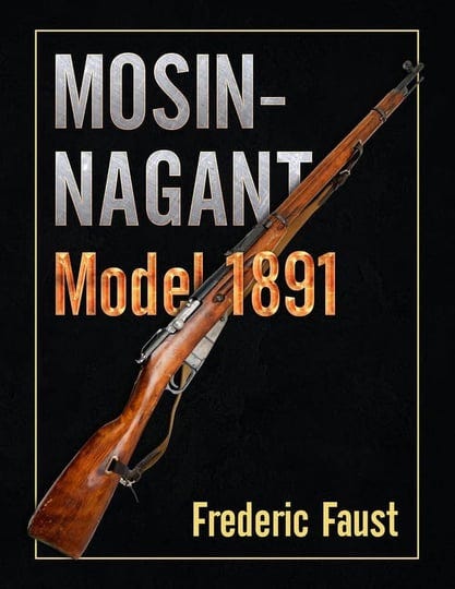 mosin-nagant-m1891-facts-and-circumstance-in-the-history-and-development-of-the-mosin-nagant-rifle-b-1