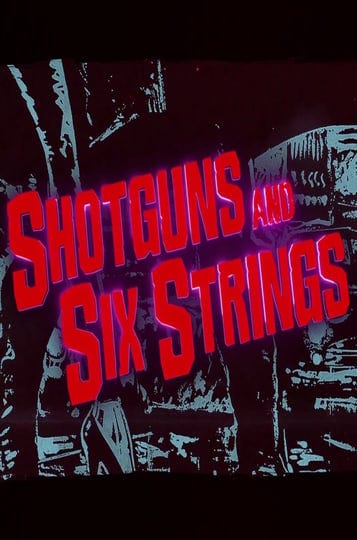 shotguns-and-six-strings-the-making-of-a-rock-n-roll-fable-764893-1
