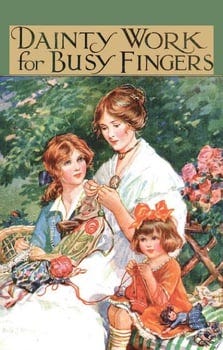 dainty-work-for-busy-fingers-a-book-of-needlework-knitting-and-crochet-for-girls-46435-1