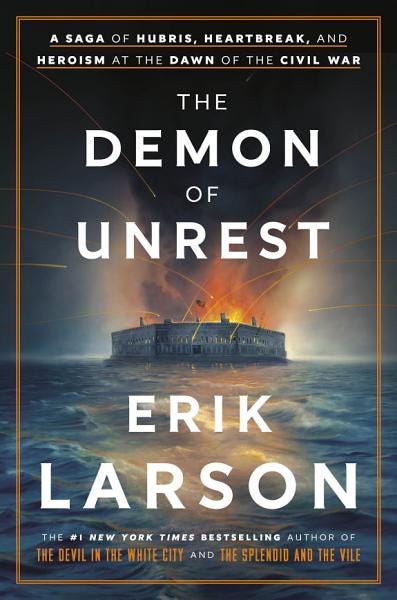 PDF The Demon of Unrest: A Saga of Hubris, Heartbreak, and Heroism at the Dawn of the Civil War By Erik Larson