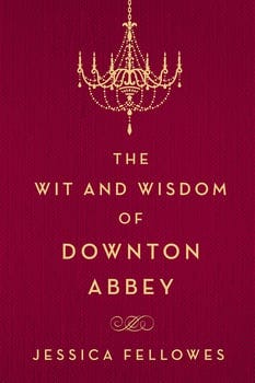 the-wit-and-wisdom-of-downton-abbey-732851-1