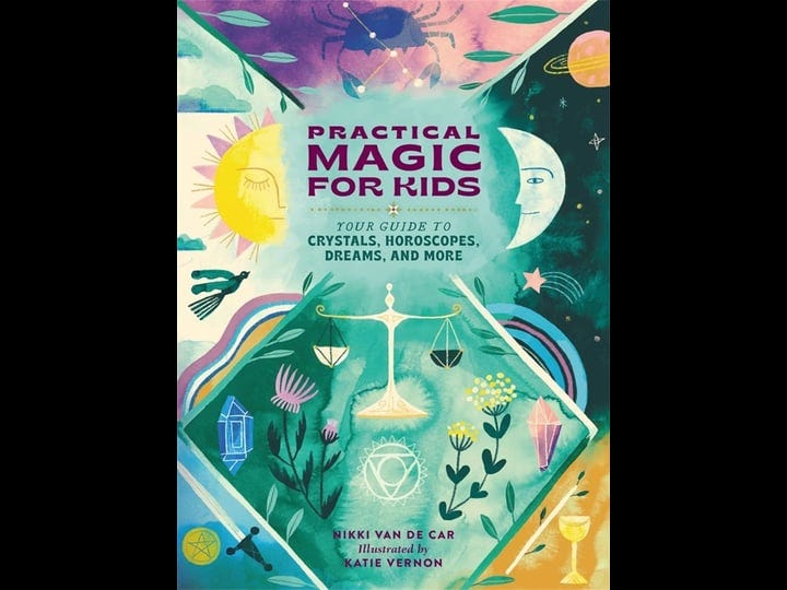 practical-magic-for-kids-your-guide-to-crystals-horoscopes-dreams-and-more-book-1