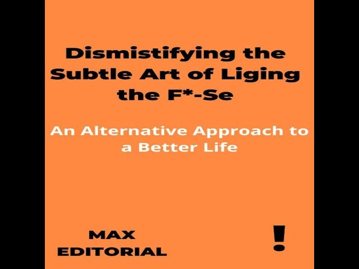 dismistifying-the-subtle-art-of-liging-the-f-se-an-alternative-approach-to-a-better-life-book-1