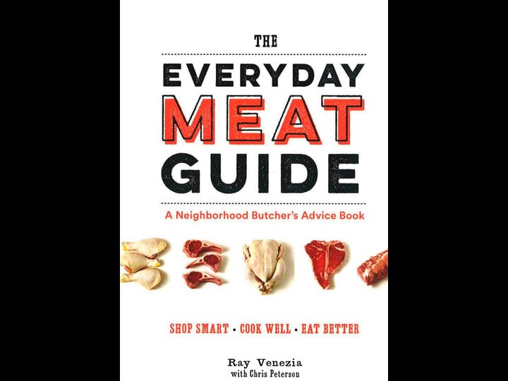 the-everyday-meat-guide-a-neighborhood-butchers-advice-book-meat-cookbook-meat-eater-cookbook-paleo--1