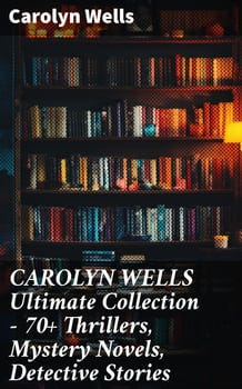 carolyn-wells-ultimate-collection-70-thrillers-mystery-novels-detective-stories-560964-1
