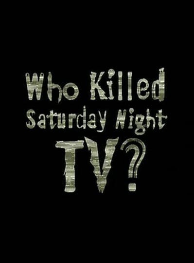 who-killed-saturday-night-tv-tt0419268-1