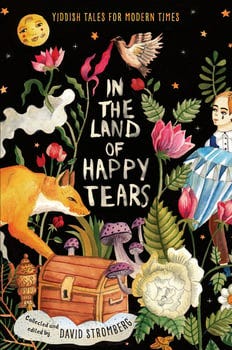 in-the-land-of-happy-tears-yiddish-tales-for-modern-times-3298056-1