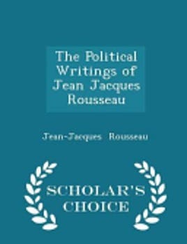 the-political-writings-of-jean-jacques-rousseau-scholars-choice-edition-3182599-1