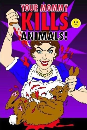 your-mommy-kills-animals-852801-1