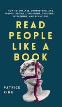 PDF Read People Like a Book: How to Analyze, Understand, and Predict People's Emotions, Thoughts, Intentions, and Behaviors By Patrick King
