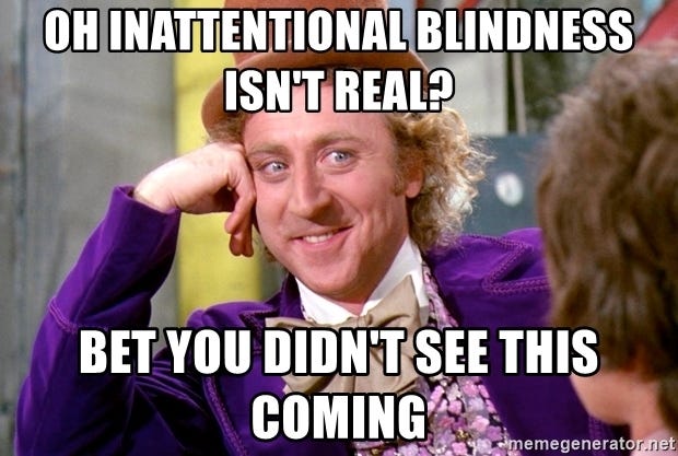 inattentional blindness