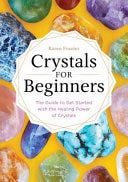 Crystals for Beginners: The Guide to Get Started with the Healing Power of Crystals PDF
