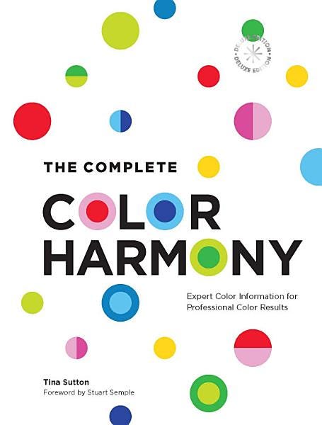 The Complete Color Harmony: Deluxe Edition: Expert Color Information for Professional Color Results E book