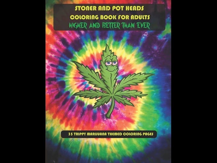 stoner-and-pot-heads-coloring-book-for-adults-higher-and-better-than-ever-35-trippy-marijuana-themed-1