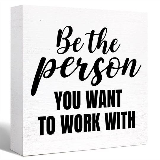 inspirational-wood-box-sign-be-the-person-you-want-to-work-with-wooden-block-sign-motivational-desk--1