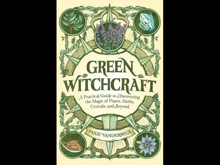 green-witchcraft-a-practical-guide-to-discovering-the-magic-of-plants-herbs-crystals-and-beyond-book-1