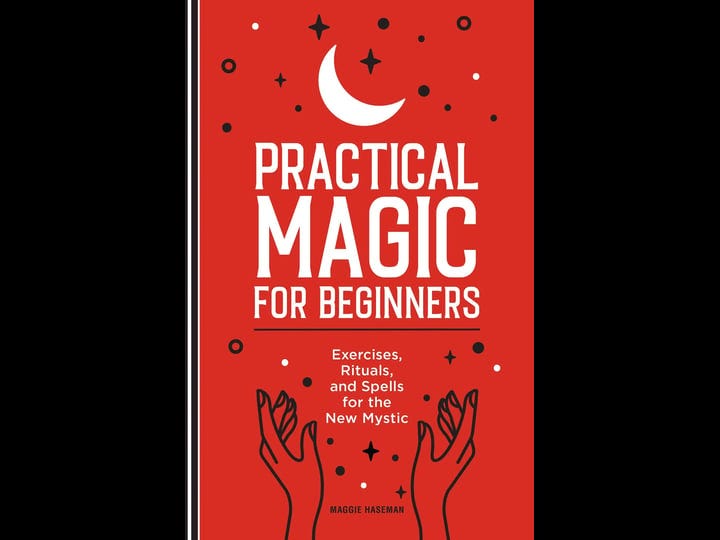 practical-magic-for-beginners-exercises-rituals-and-spells-for-the-new-mystic-book-1