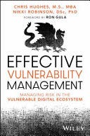 PDF Effective Vulnerability Management: Managing Risk in the Vulnerable Digital Ecosystem By Chris Hughes