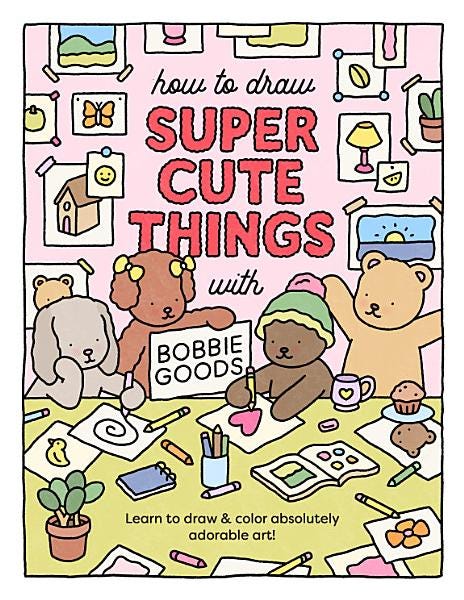 PDF How to Draw Super Cute Things With Bobbie Goods!: Learn to Draw & Color Absolutely Adorable Art! (101 Things to Draw, 3) By Bobbie Goods