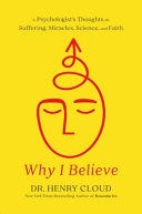 Why I Believe: A Psychologist's Thoughts on Suffering, Miracles, Science, and Faith PDF