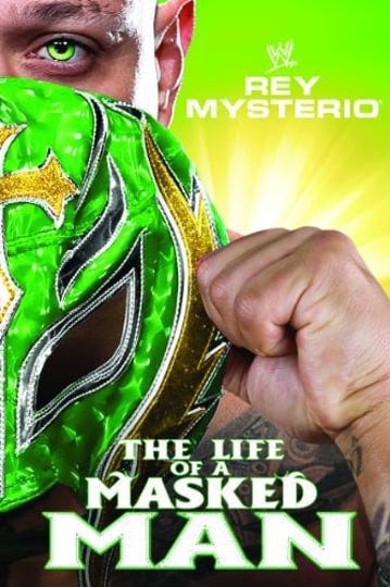 wwe-rey-mysterio-the-life-of-a-masked-man-tt1959604-1