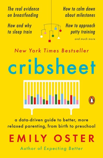cribsheet-a-data-driven-guide-to-better-more-relaxed-parenting-from-birth-to-preschool-book-1